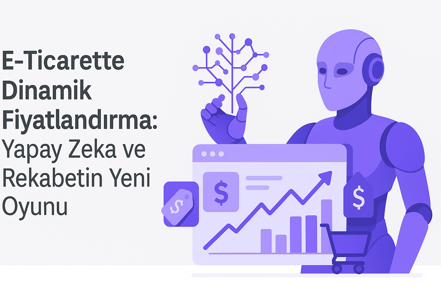 E-Ticarette Dinamik Fiyatlandırma: Yapay Zeka ve Rekabetin Yeni Oyunu